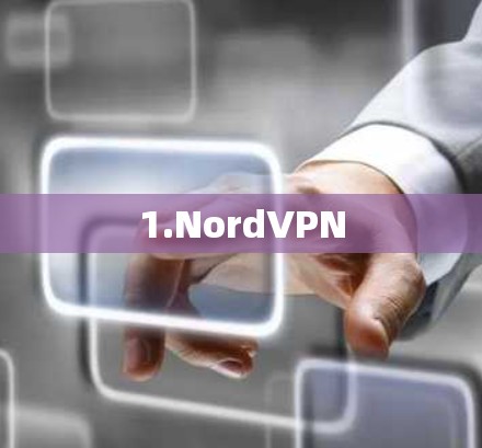 1.NordVPN 1.NordVPN